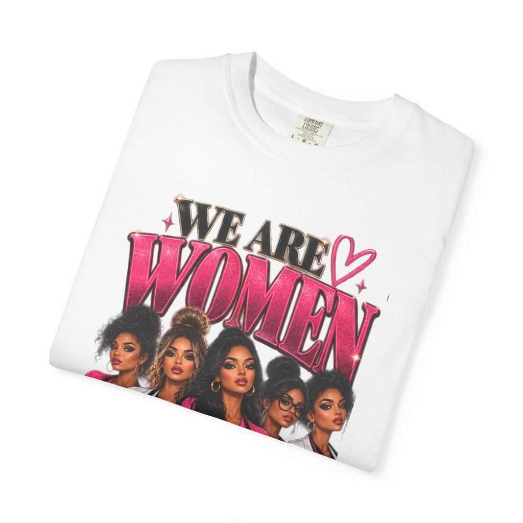 We Are Women Graphic T-Shirt — Empowering Female Nurses Design