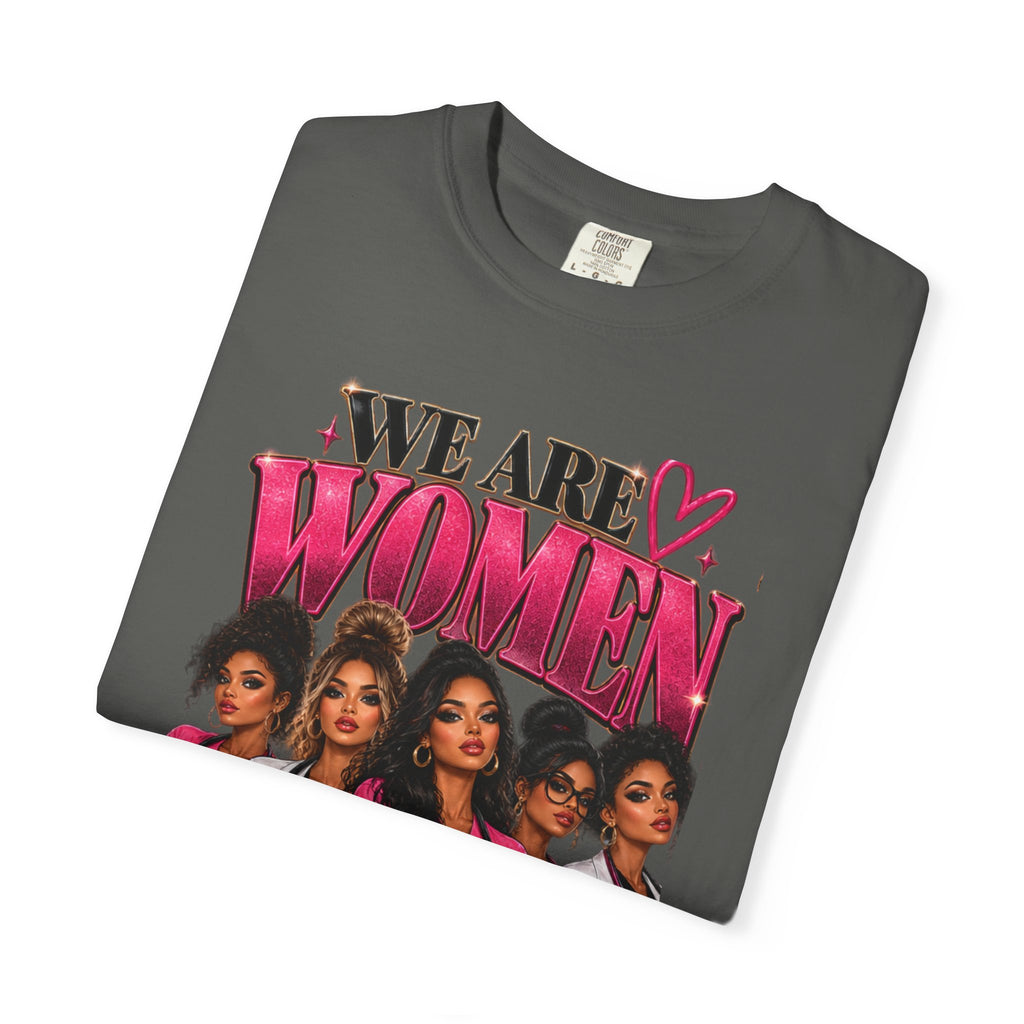 We Are Women Graphic T-Shirt — Empowering Female Nurses Design