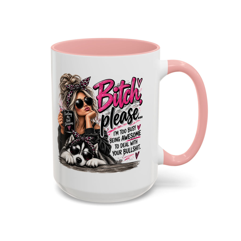 Bitch Please Coffee Mug – Sassy Woman & Husky Accent Mug, "I'm Too Busy Being Awesome" Gift for Friends