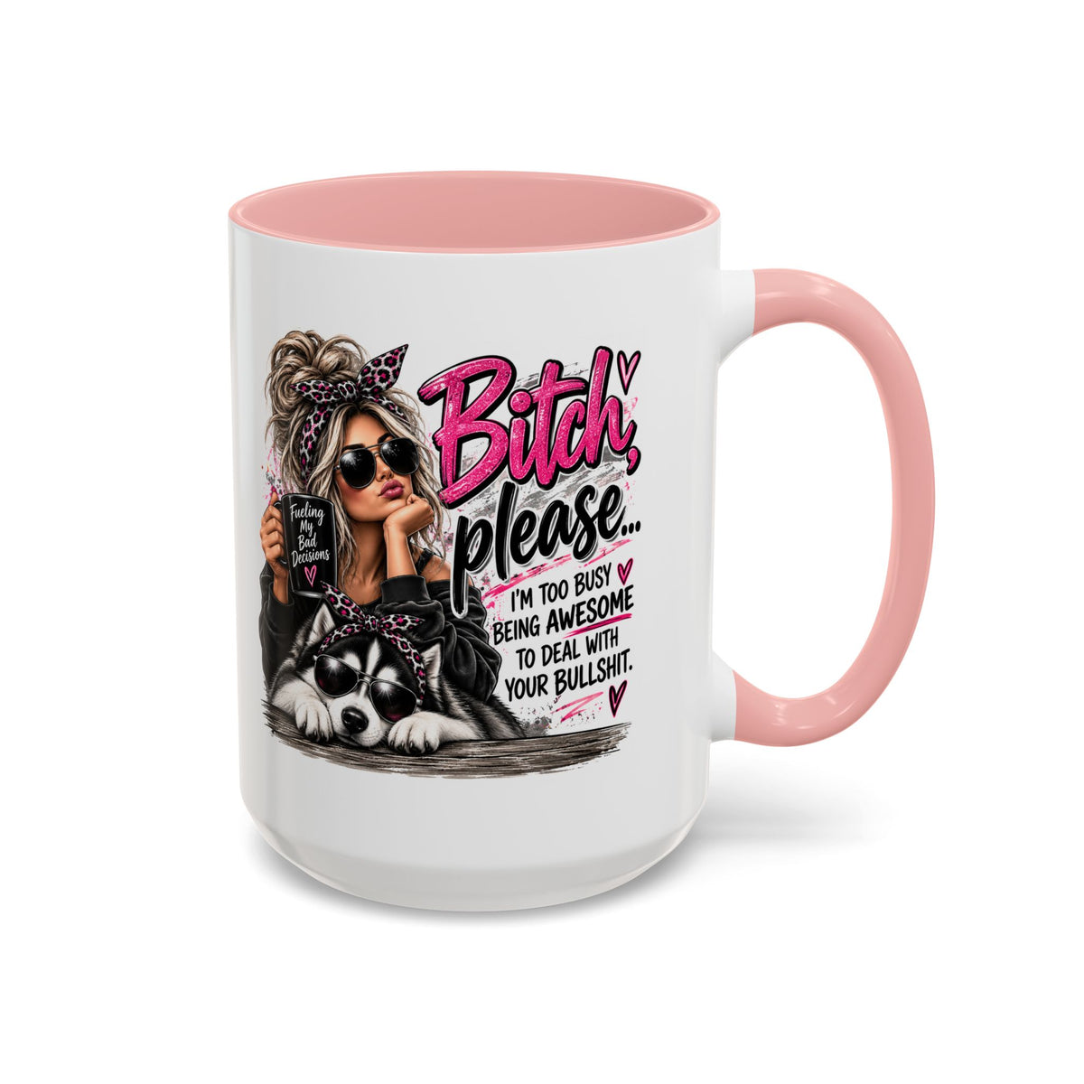 Bitch Please Coffee Mug – Sassy Woman & Husky Accent Mug, "I'm Too Busy Being Awesome" Gift for Friends