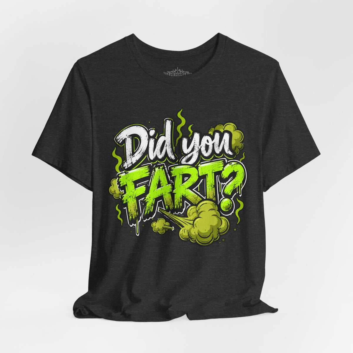 Did You Fart? Funny Green Gas Humor T-Shirt