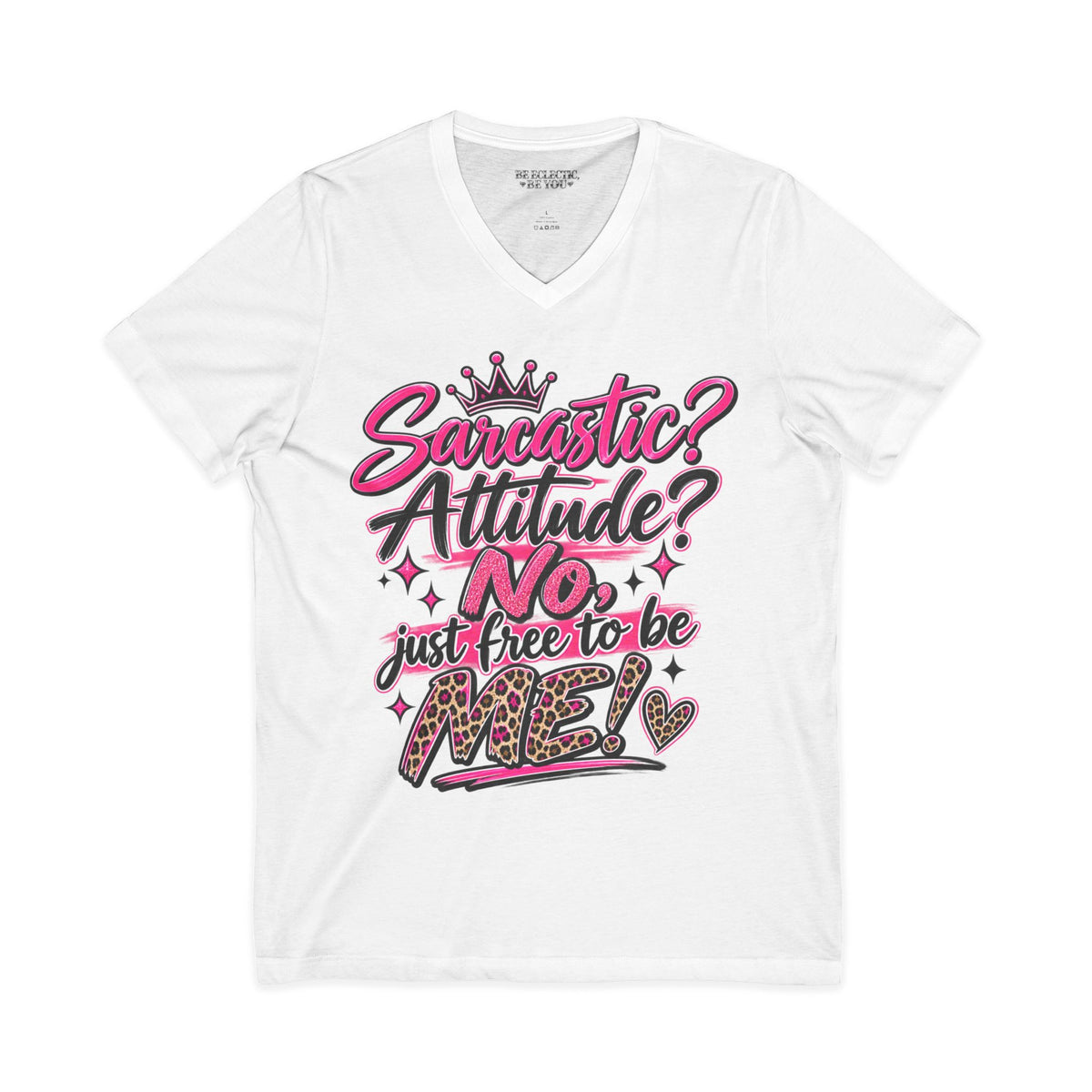 Sarcastic? Attitude? NO — Just Free to Be Me V-Neck Tee