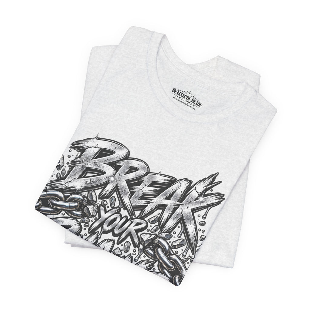 Break Your Chains Graphic T-Shirt