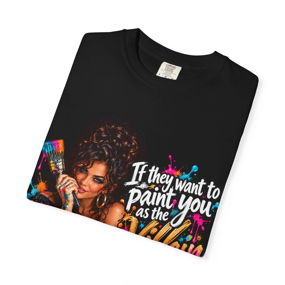 T-Shirt — "If They Want to Paint You as the Villain, Then Pose" Graphic Tee