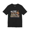 I'm Too Old to Worry About Growin' Asses People Keep Selling T-Shirt