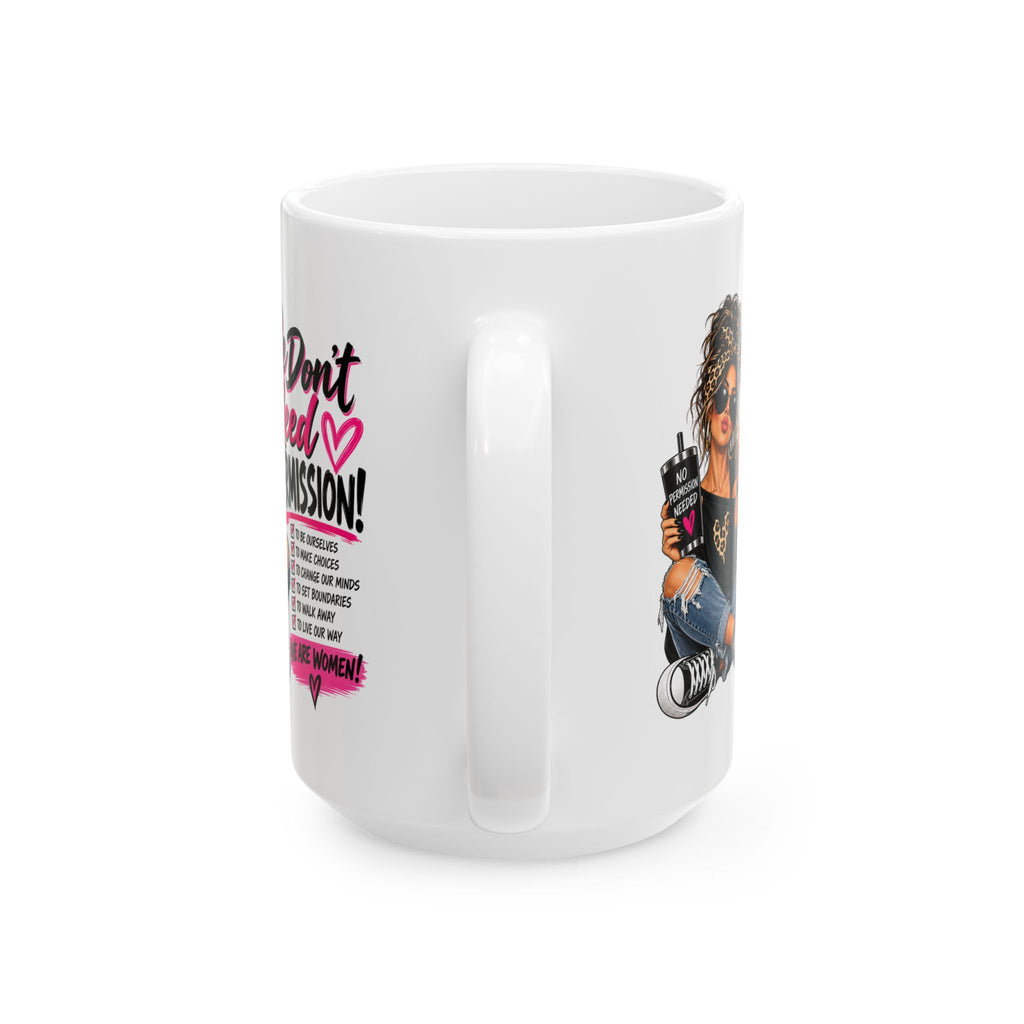We Don't Need Permission Ceramic Mug — Inspirational Coffee Cup for Creative Women