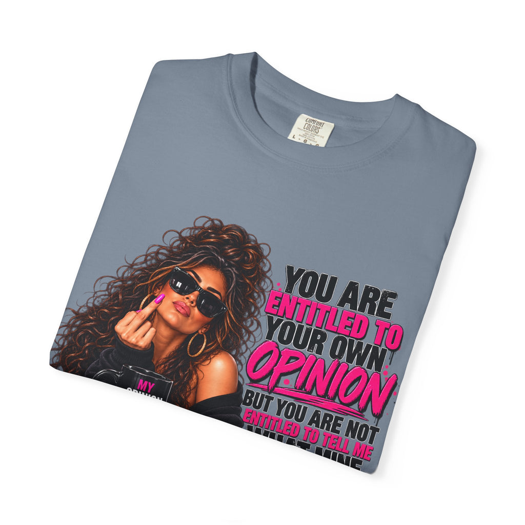 T-Shirt — "You Are Entitled to Your Own Opinion" Retro Sassy Graphic Tee