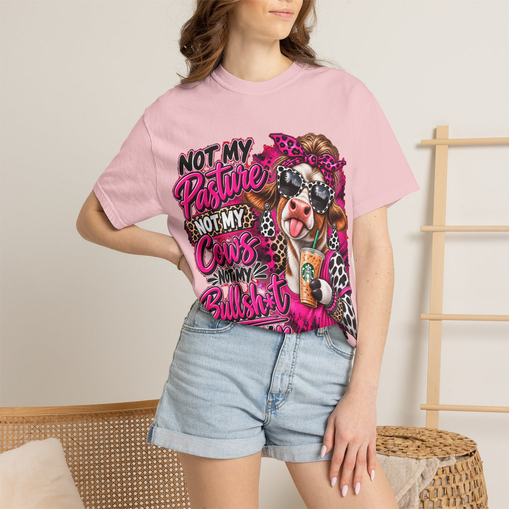 Cow Graphic T-Shirt — “Not My Pasture, Not My Cows, Not My Bullsh!t Today” Bold Cow Design