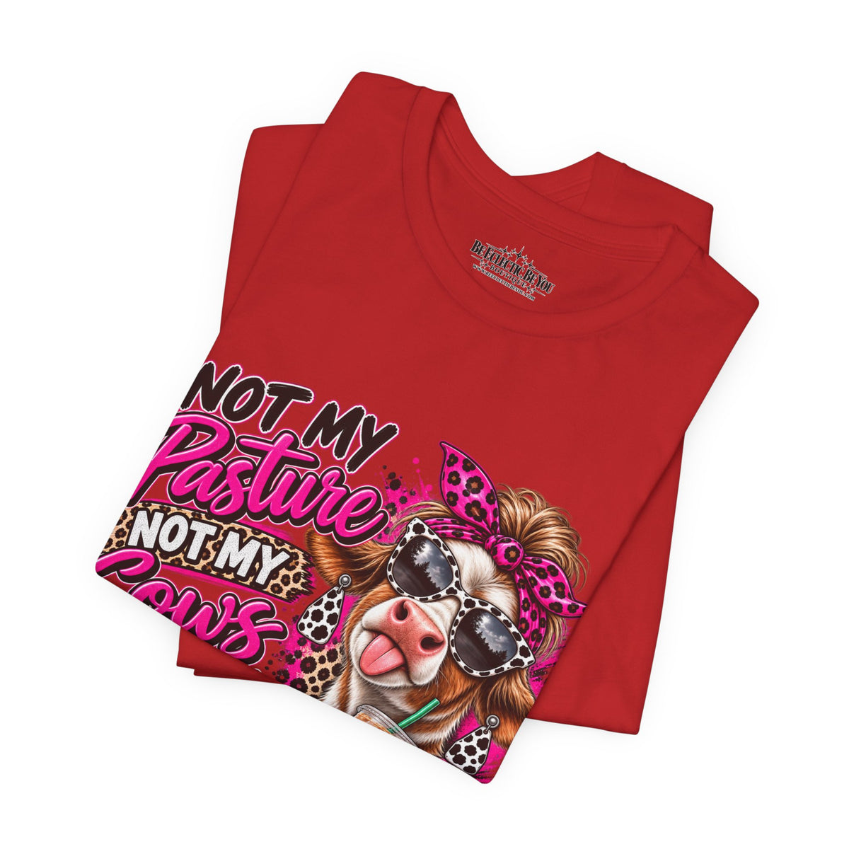 Not My Pasture, Not My Cows, Not My Bullshirt Today Cow Graphic T-Shirt