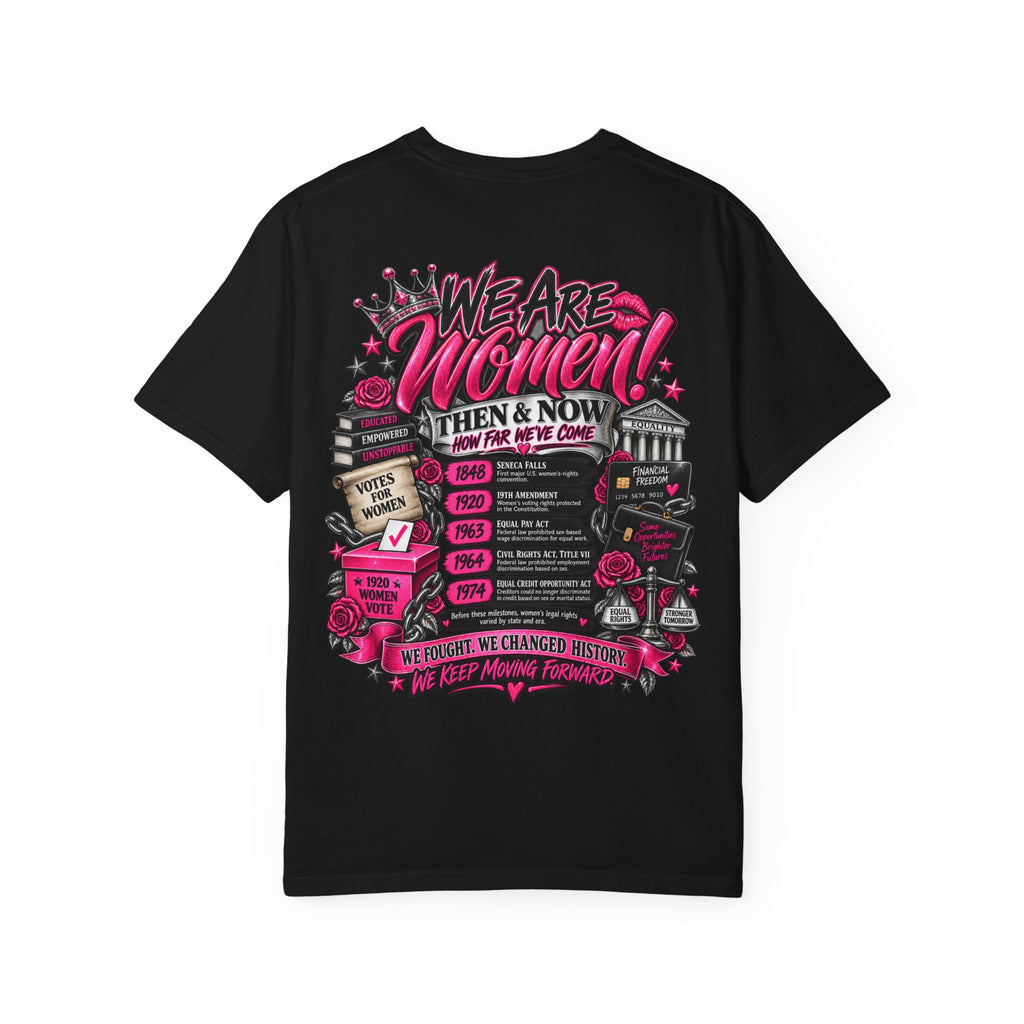 We Are Women Tee — Feminist History Graphic T-Shirt (Then & Now)
