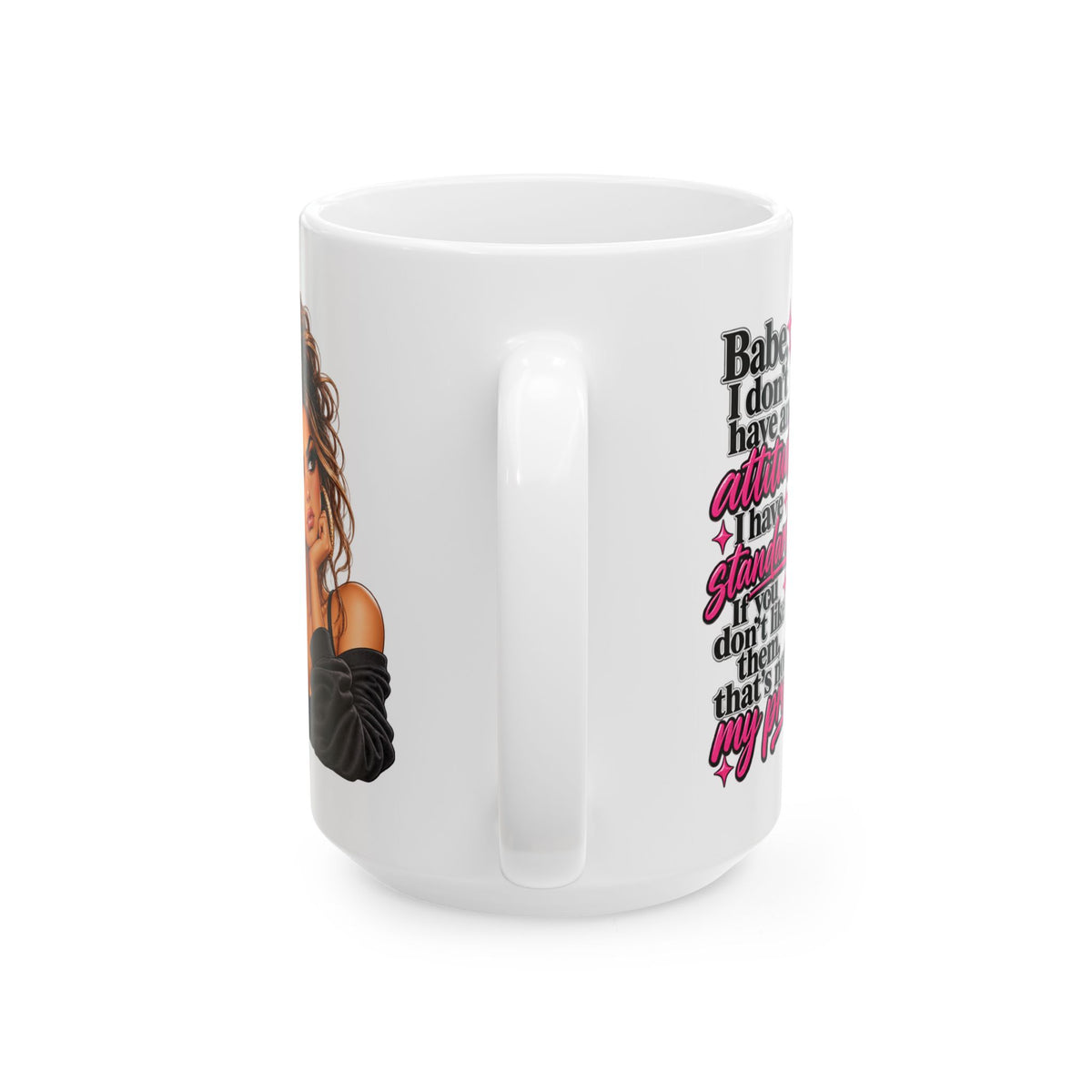 Ceramic Mug — "I Don't Have An Attitude, I Have Standards" Girl Power Coffee Mug