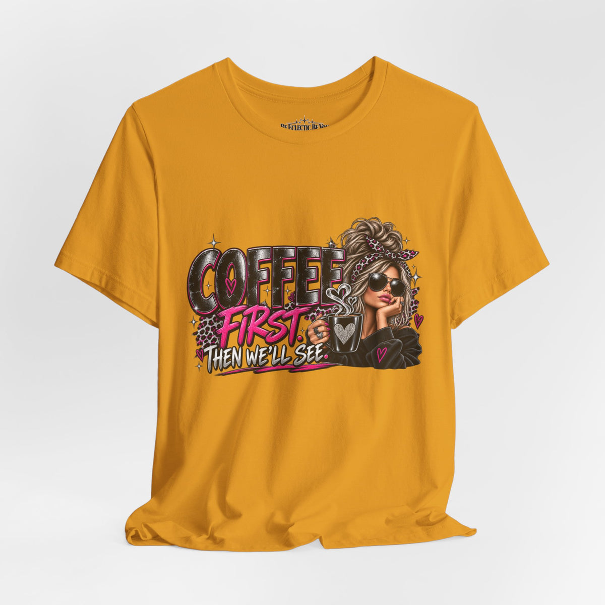 Coffee First, Then We Talk Graphic T-Shirt