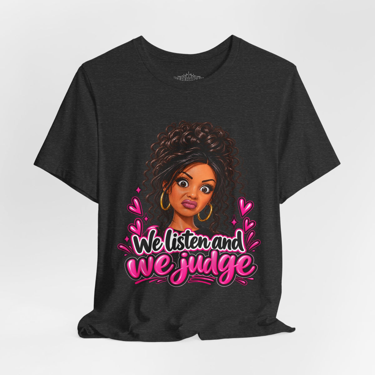 We Listen and We Judge Graphic T-Shirt