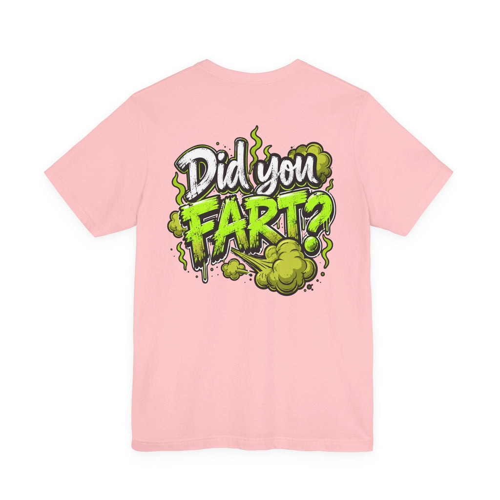 Did You Fart? Funny Green Gas Humor T-Shirt