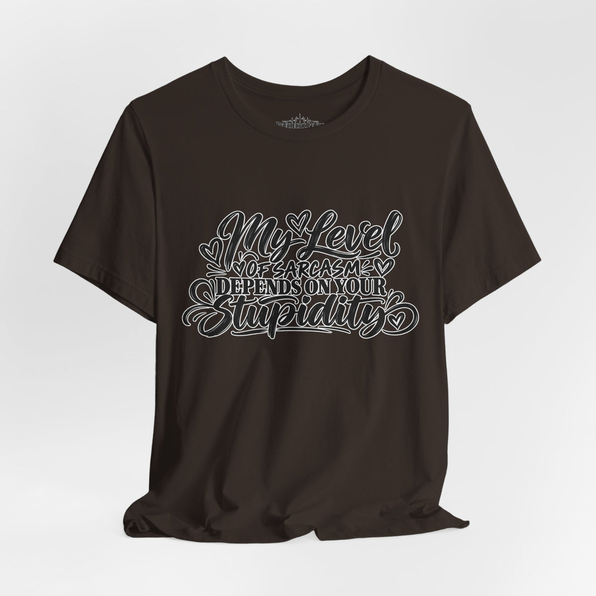 My Level of Sarcasm Depends on Your Stupidity T-Shirt