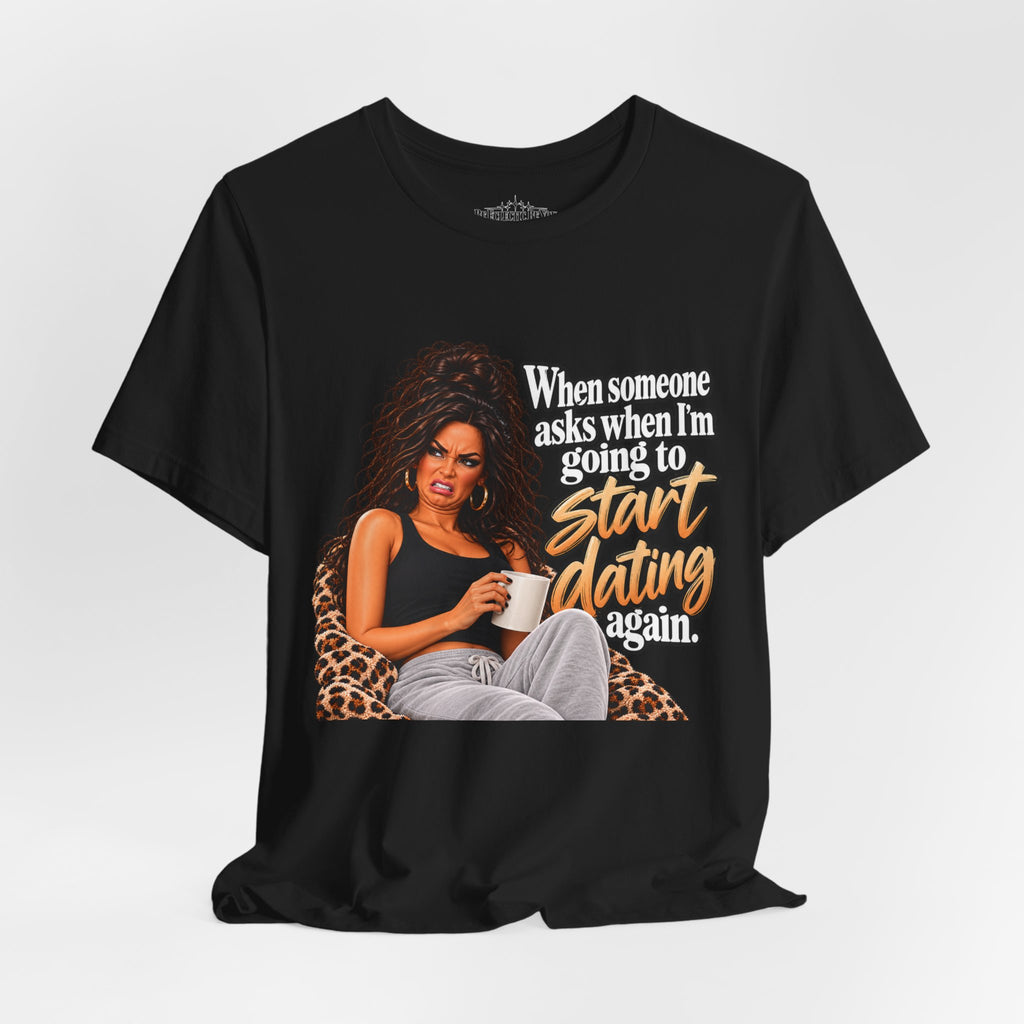Start Dating Again Funny Dating Humor T-Shirt