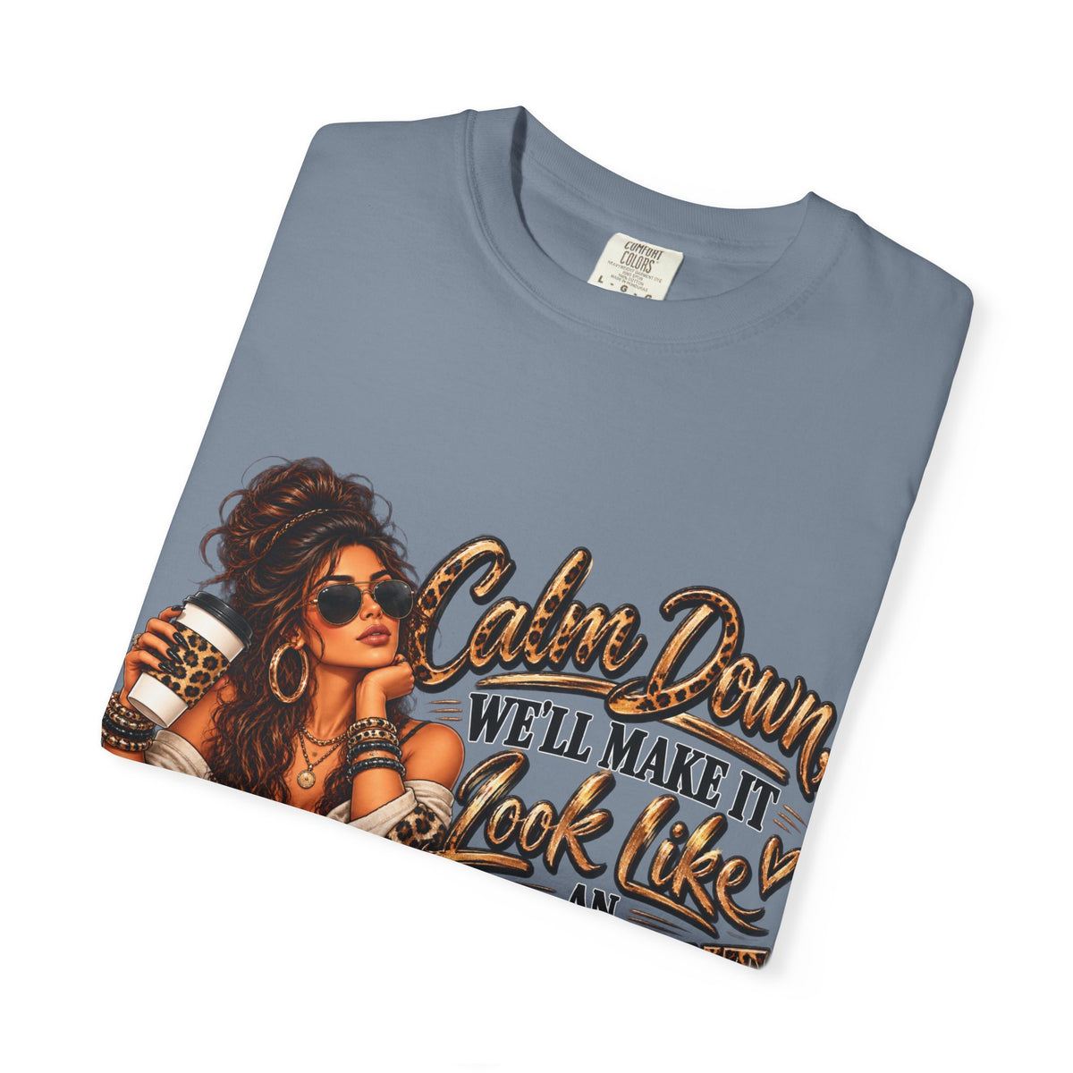 T-Shirt — "Calm Down We'll Make It Look Like An Accident" Vintage Badass Graphic
