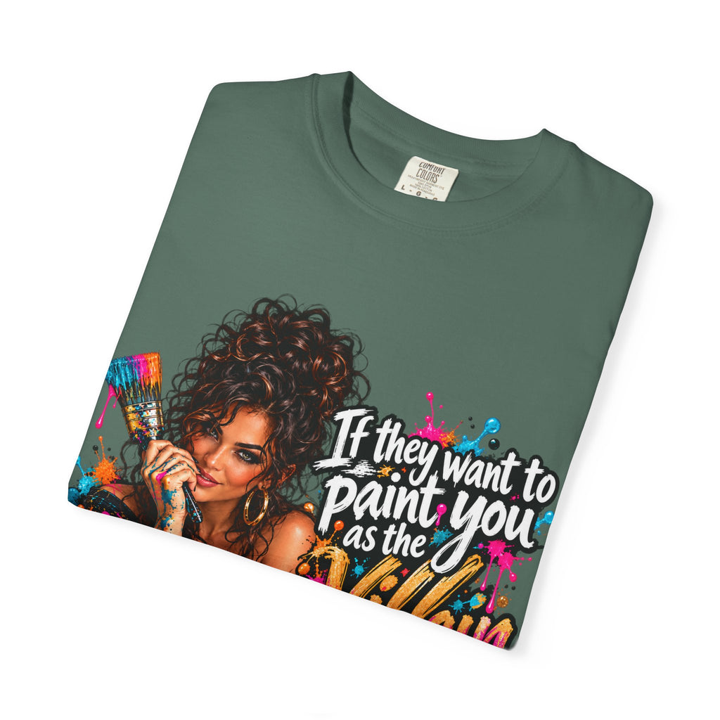T-Shirt — "If They Want to Paint You as the Villain, Then Pose" Graphic Tee