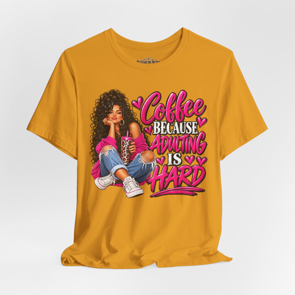 Coffee Because Adulting Is Hard Graphic T-Shirt