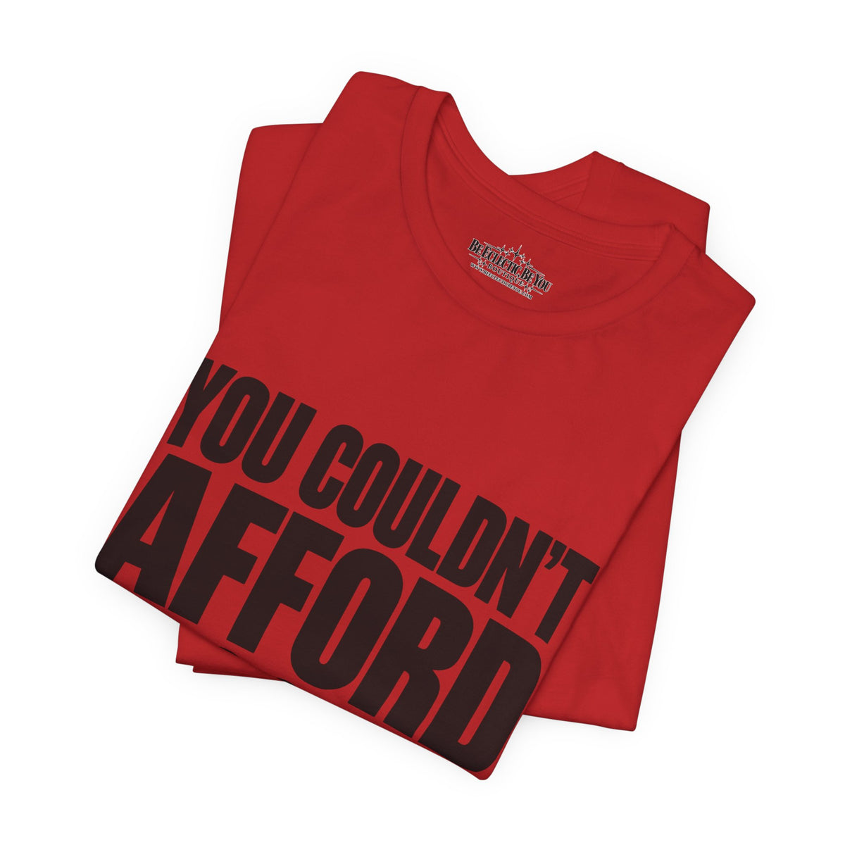 You Couldn't Afford This Shirt Funny Quote T-Shirt