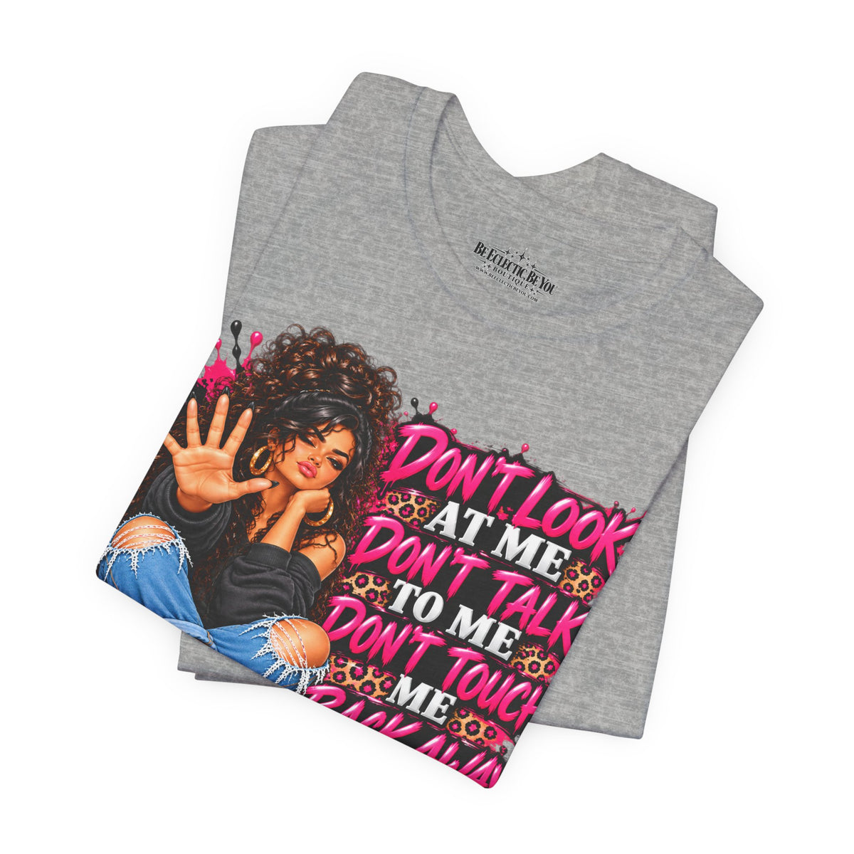 Don’t Look at Me Don’t Talk to Me Graphic T-Shirt