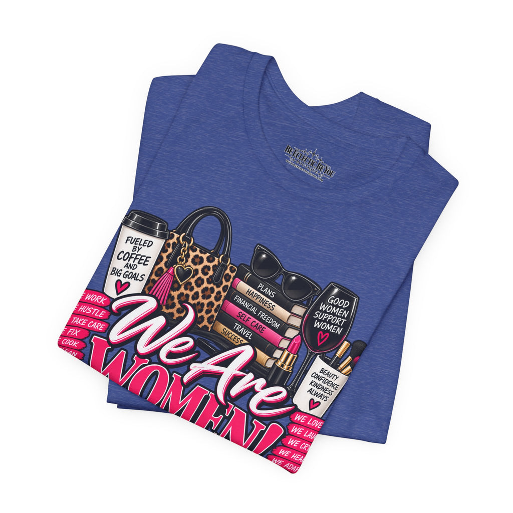 We Are Women Empowerment Graphic T-Shirt