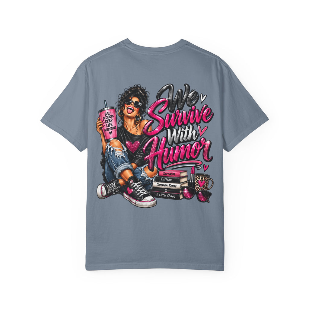 T-Shirt — "We Survive With Humor" Graphic Tee (Empowered, Funny Women Design)