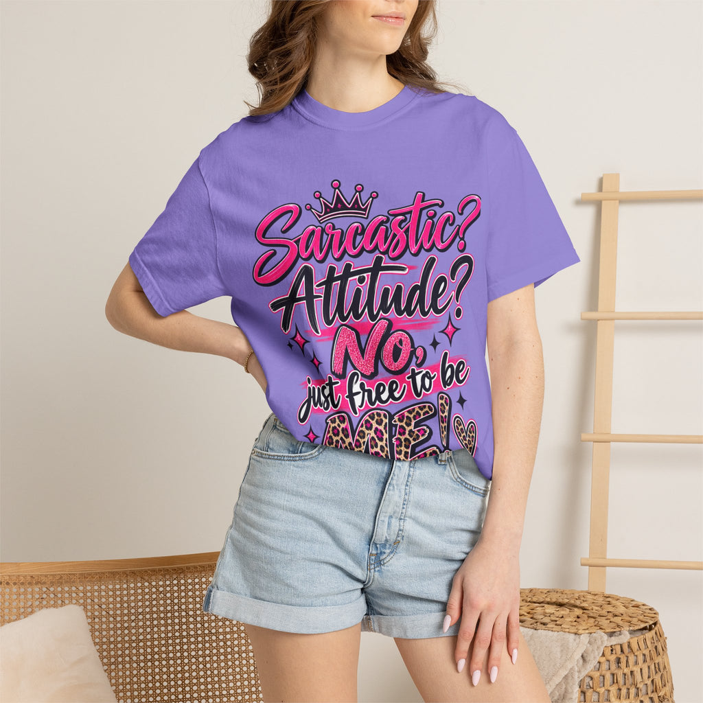 Sarcastic? Attitude? No, Just Free to Be Me! Graphic T-Shirt