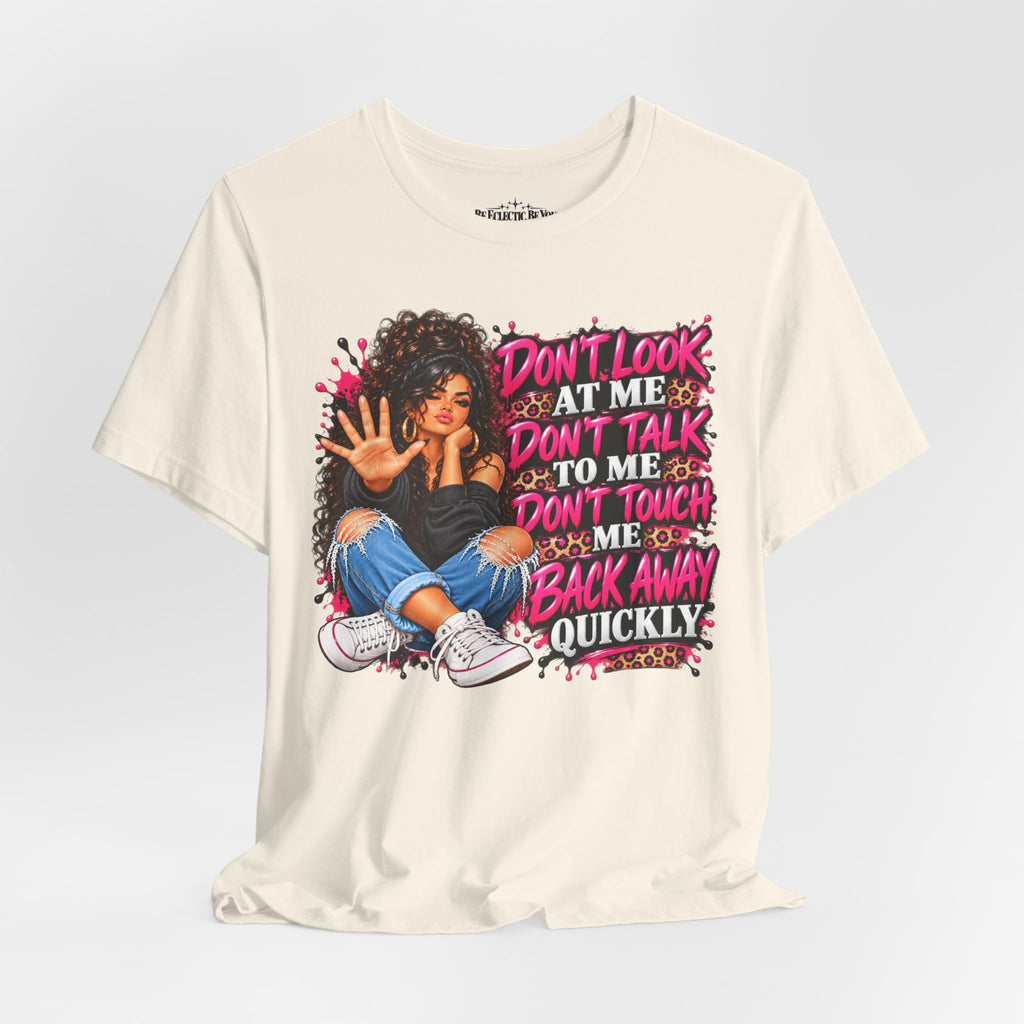 Don’t Look at Me Don’t Talk to Me Graphic T-Shirt