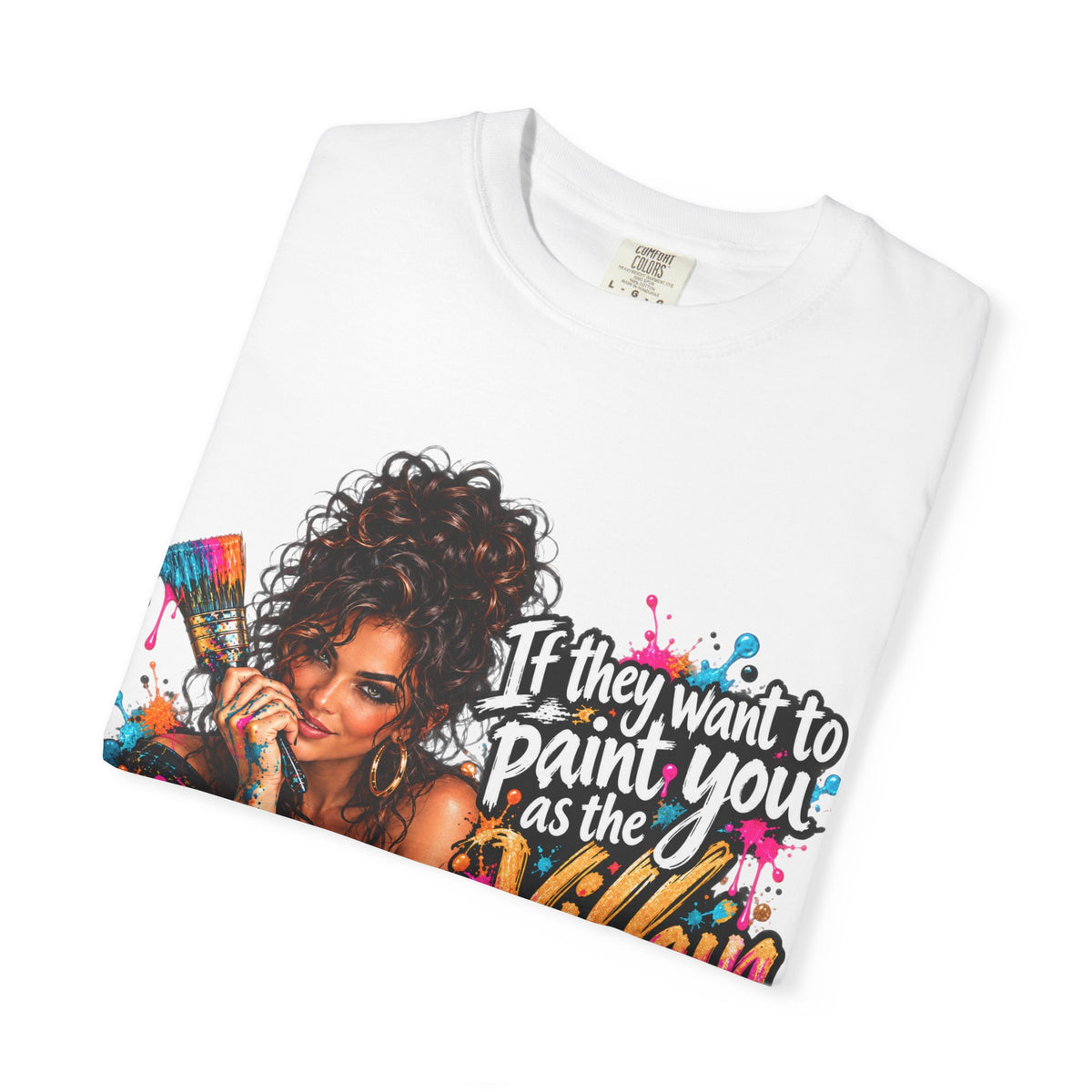 T-Shirt — "If They Want to Paint You as the Villain, Then Pose" Graphic Tee
