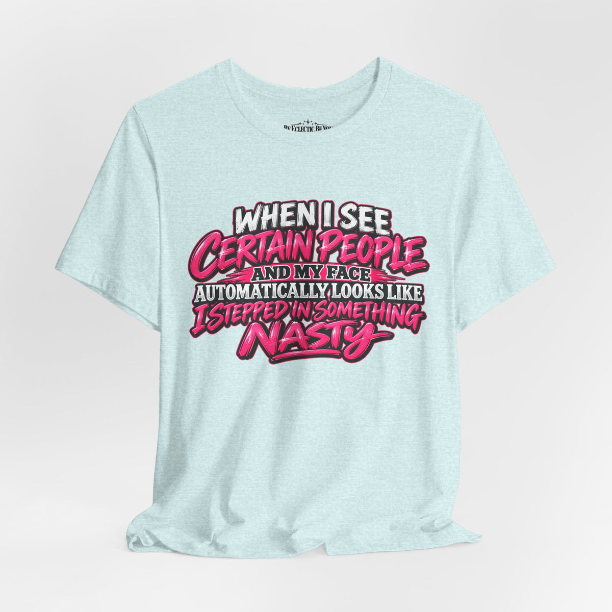 When I See Certain People Funny Sarcastic Quote T-Shirt