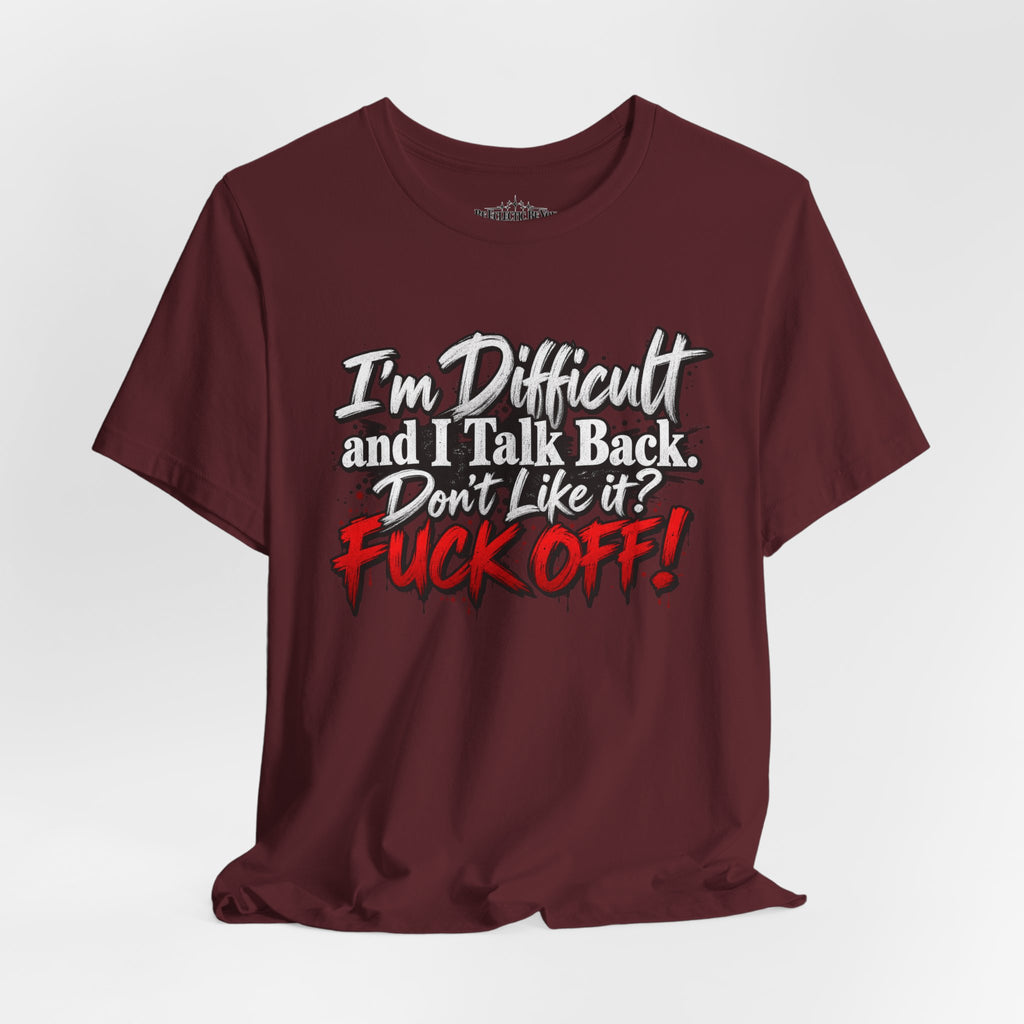 I'm Difficult and I Talk Back Funny Sarcastic Graphic T-Shirt