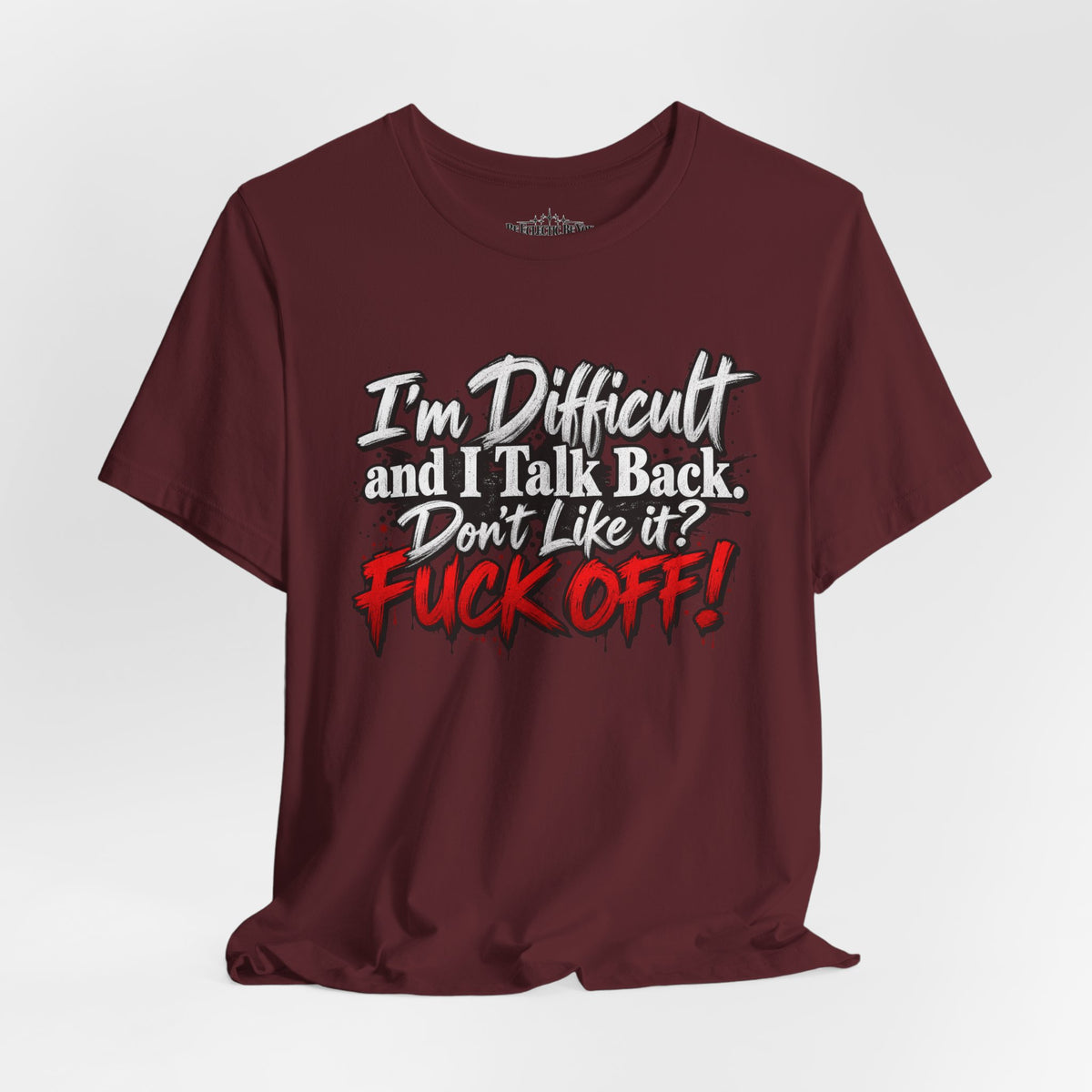 I'm Difficult and I Talk Back Funny Sarcastic Graphic T-Shirt