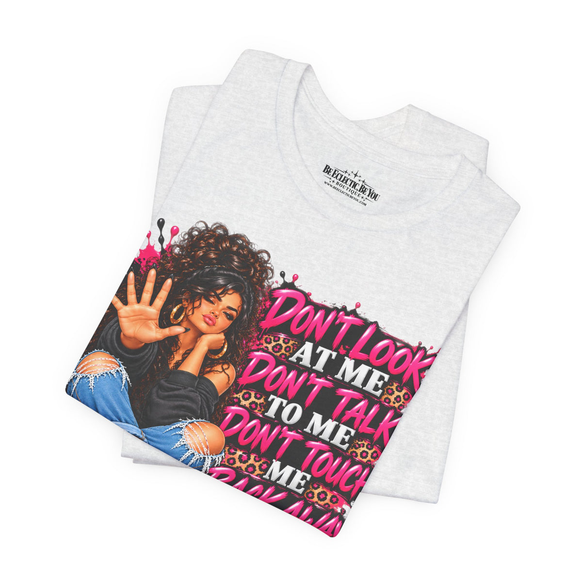 Don’t Look at Me Don’t Talk to Me Graphic T-Shirt