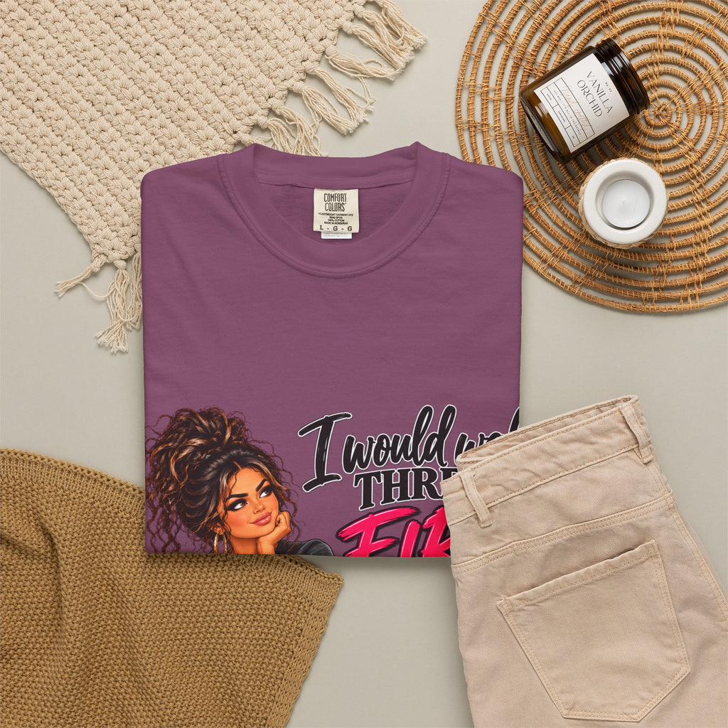 Graphic Tee — "I Would Walk Through Fire for You But I Don't Have The Shoes" Girl Illustration