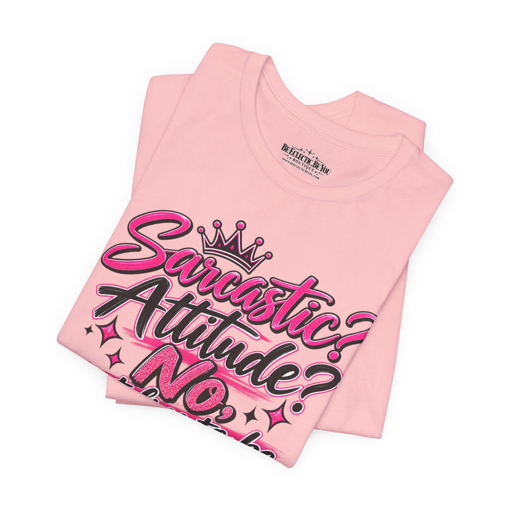 Sarcastic Attitude? No, Just Free to Be Me Graphic Tee