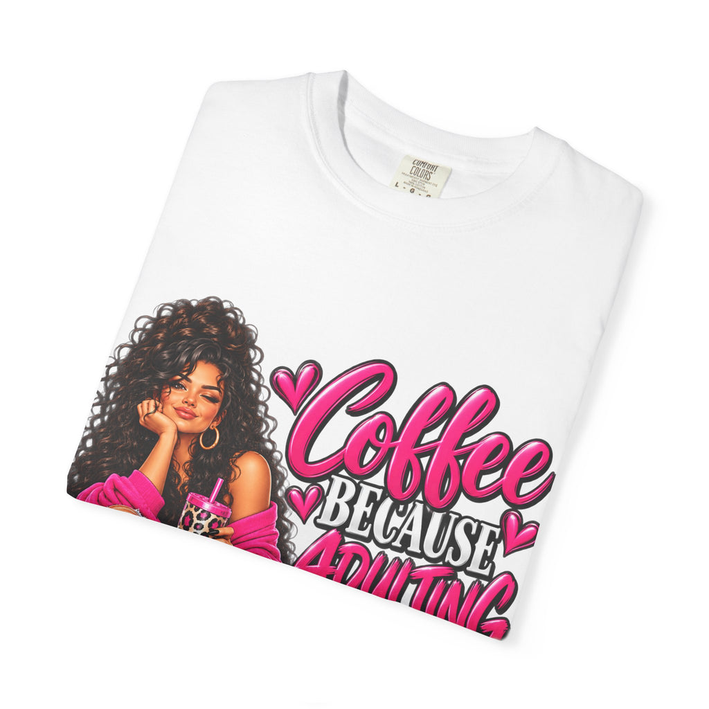 T-Shirt — "Coffee Because Adulting Is Hard" Graphic Tee (Cute Girl Illustration)
