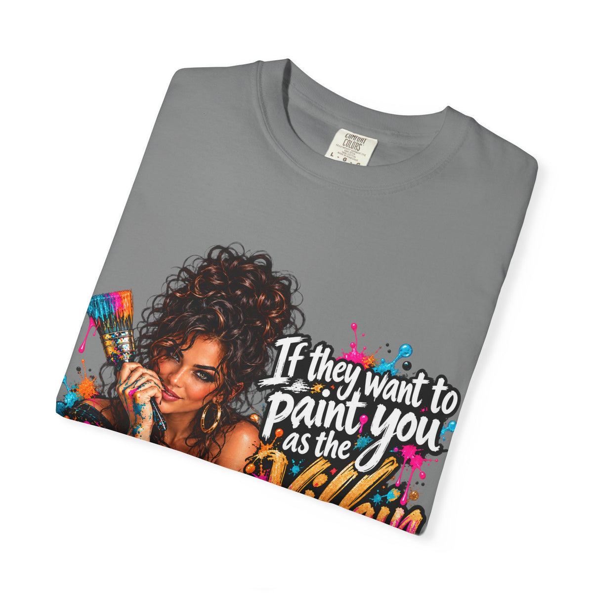 T-Shirt — "If They Want to Paint You as the Villain, Then Pose" Graphic Tee
