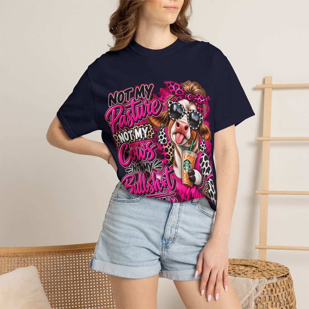 Cow Graphic T-Shirt — “Not My Pasture, Not My Cows, Not My Bullsh!t Today” Bold Cow Design