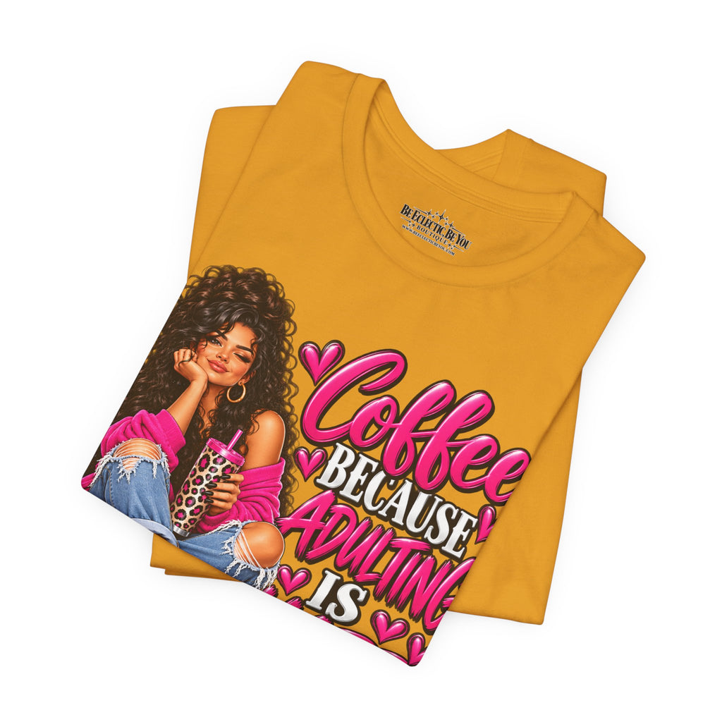 Coffee Because Adulting Is Hard Graphic T-Shirt