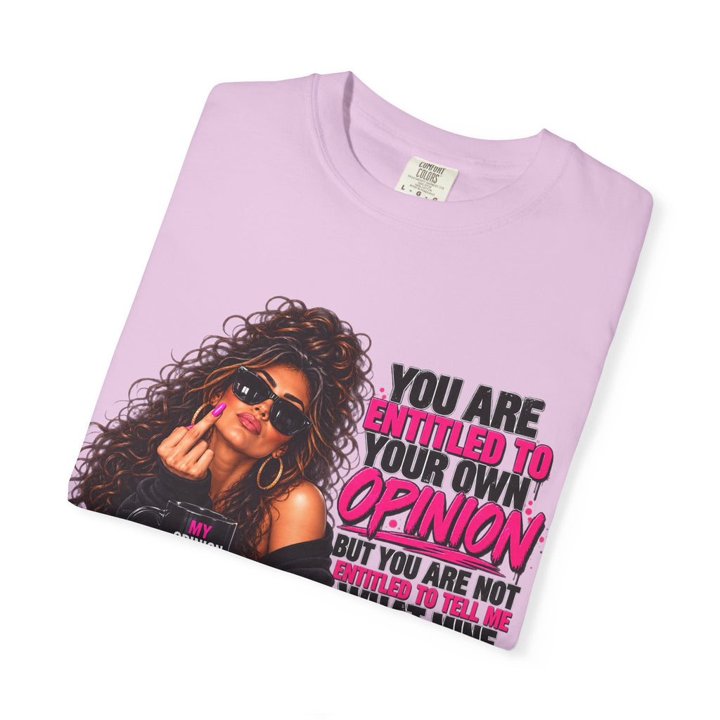 T-Shirt — "You Are Entitled to Your Own Opinion" Retro Sassy Graphic Tee