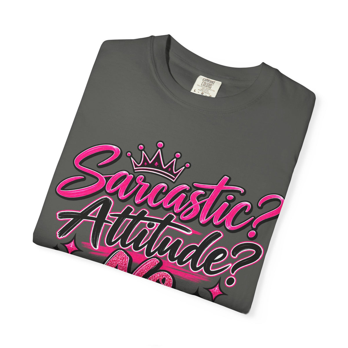 Sarcastic? Attitude? No, Just Free to Be Me! Graphic T-Shirt