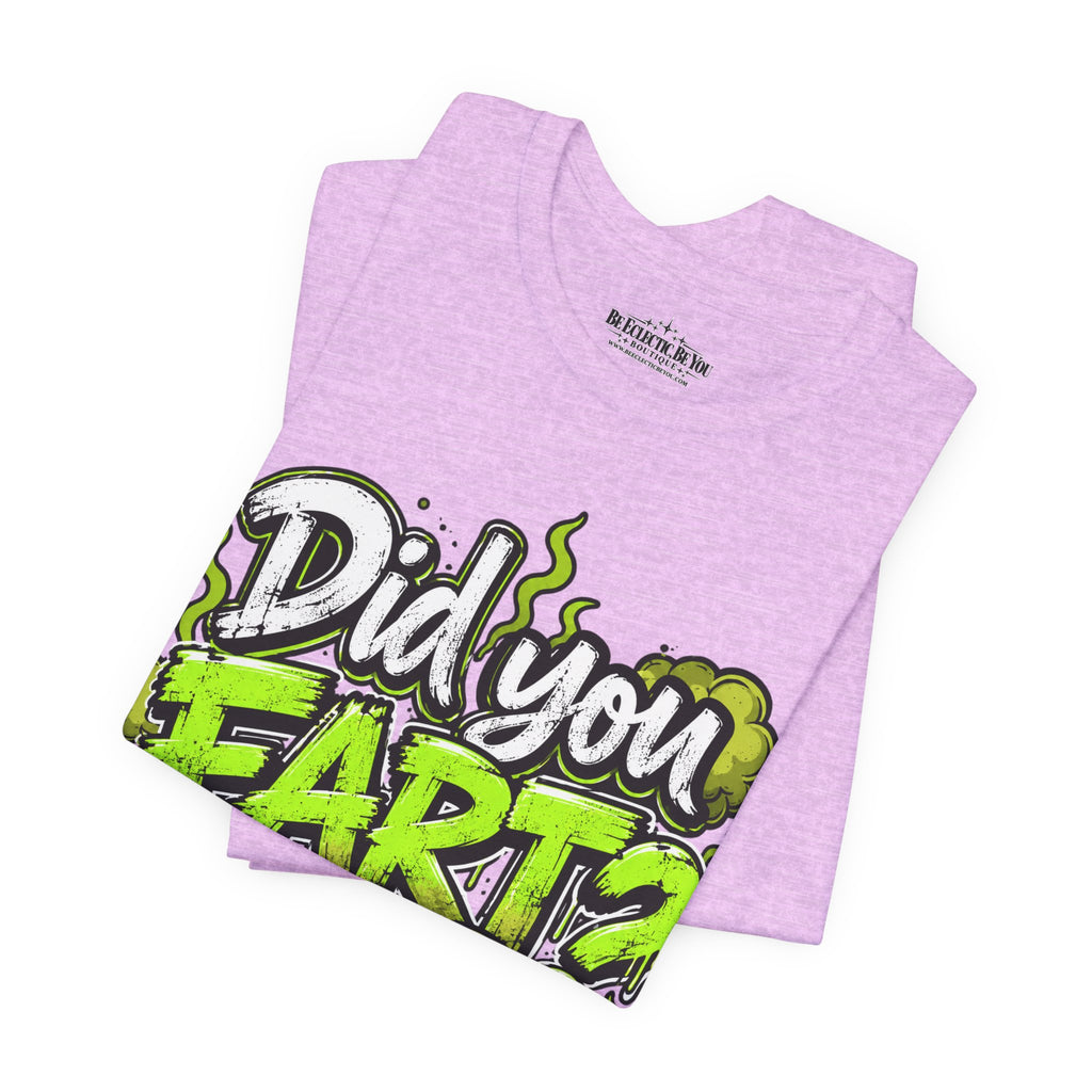 Did You Fart? Funny Green Gas Humor T-Shirt