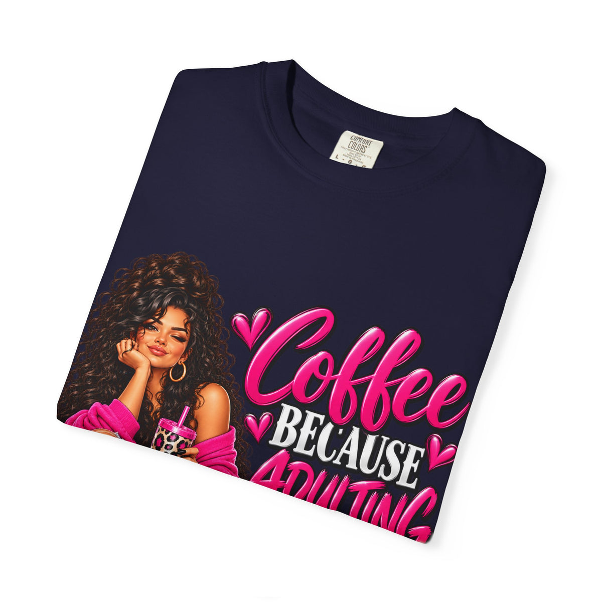 T-Shirt — "Coffee Because Adulting Is Hard" Graphic Tee (Cute Girl Illustration)