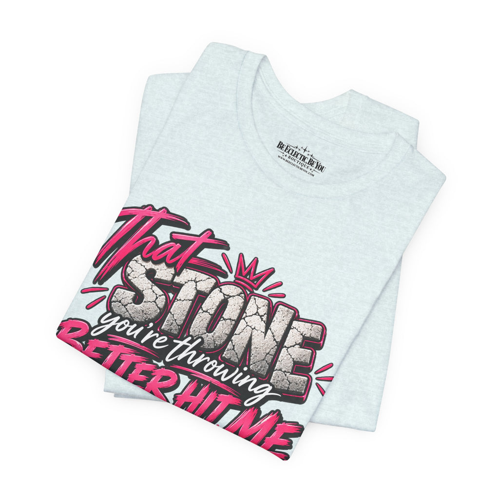 That Stone You’re Throwing? Better Hit Me Because I’ve Got Brick Weed Graphic Tee