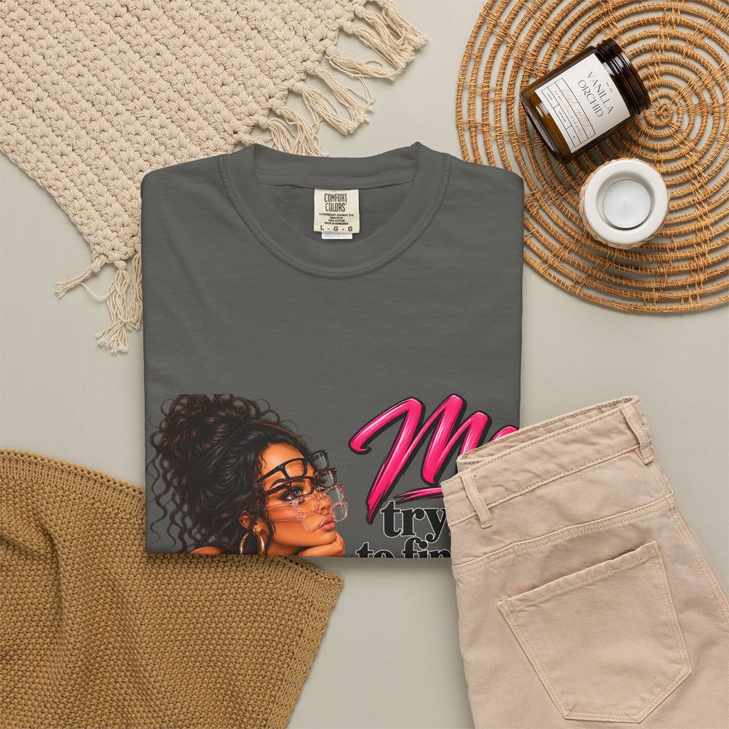 T-Shirt — "Me Trying to Find Out What I Saw in Him" Graphic Tee