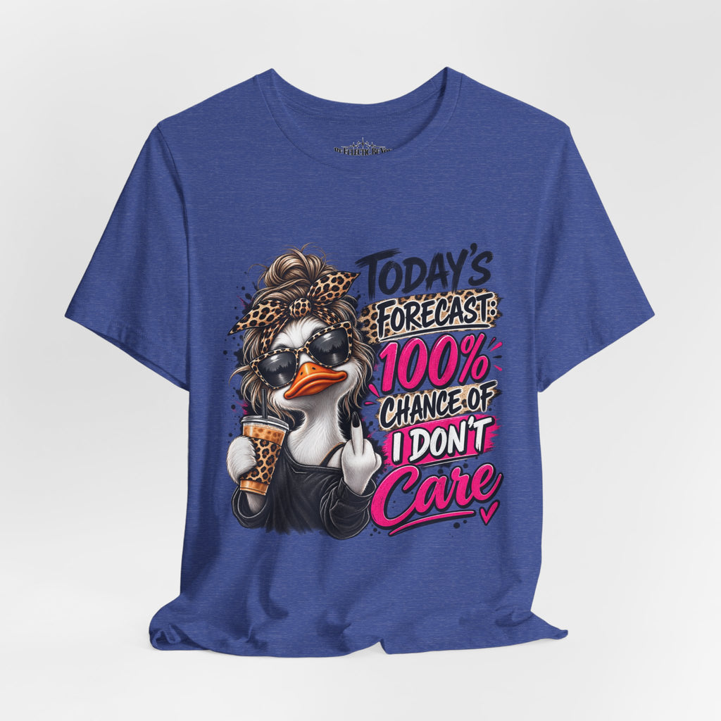Today's Forecast 100% Chance of I Don't Care Funny Duck Graphic Tee