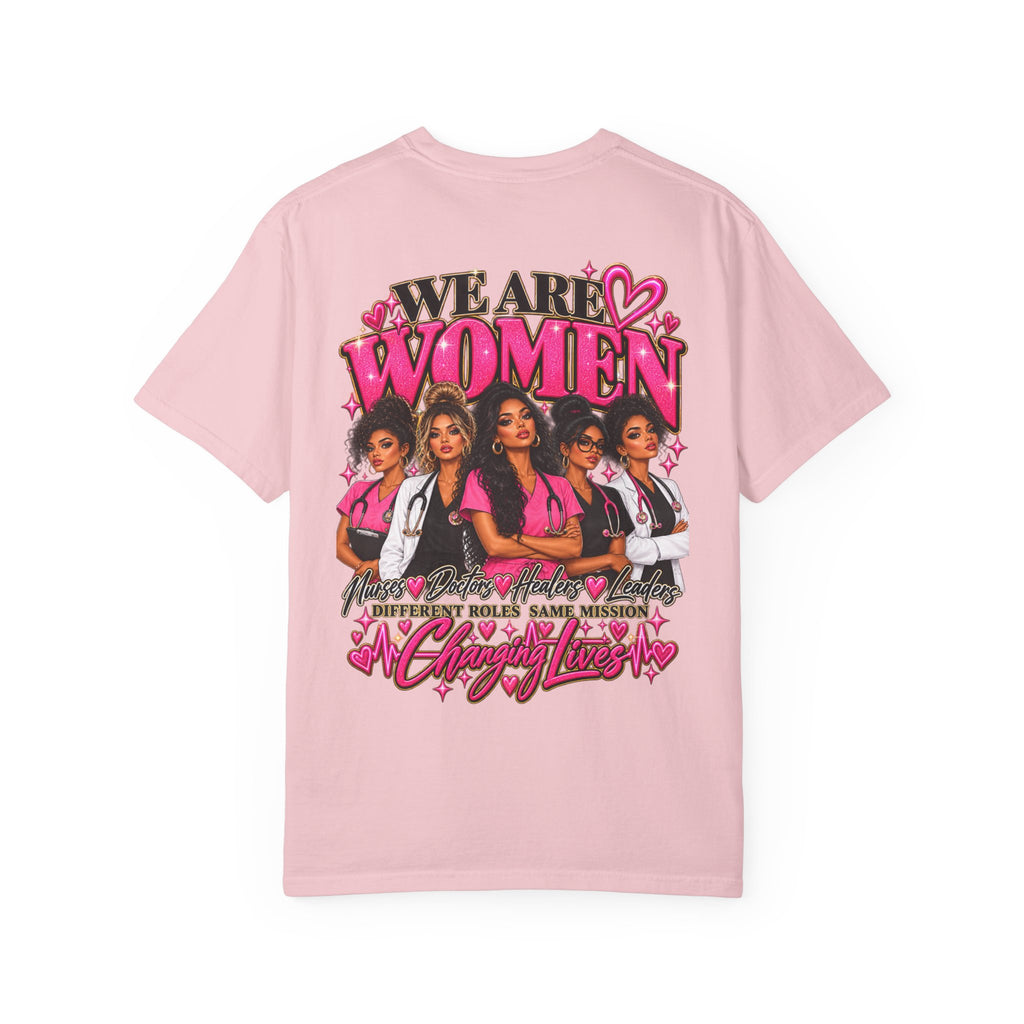 We Are Women Graphic T-Shirt — Empowering Nurses & Healthcare Ladies