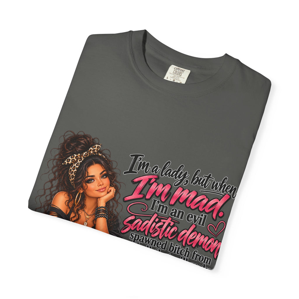 Sassy Lady Graphic T-Shirt — "I'm a lady, but when I'm mad..."