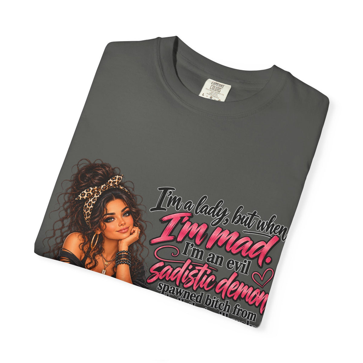 Sassy Lady Graphic T-Shirt — "I'm a lady, but when I'm mad..."